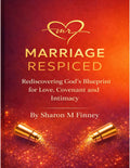 Marriage Respiced - Rediscovering God's Blueprint for Love, Covenant and Intimacy